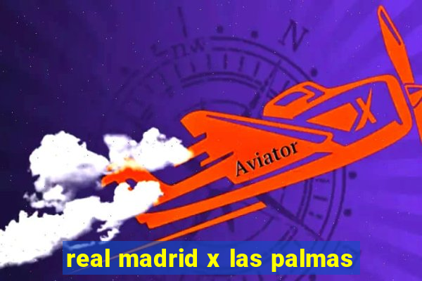 real madrid x las palmas