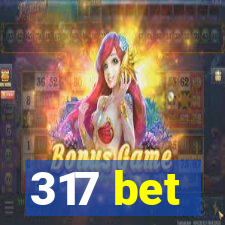 317 bet