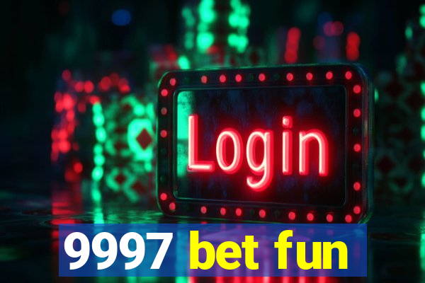 9997 bet fun