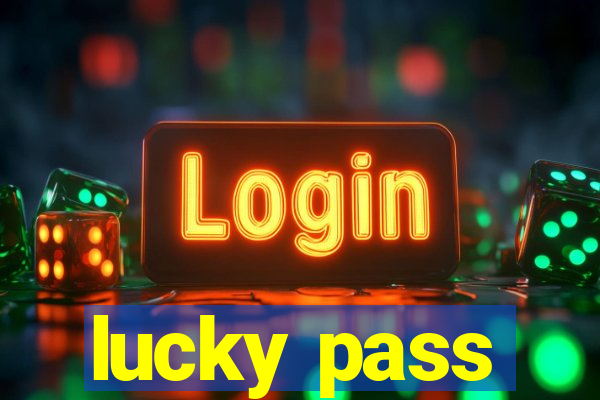 lucky pass