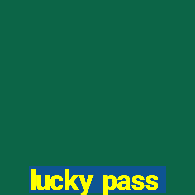 lucky pass