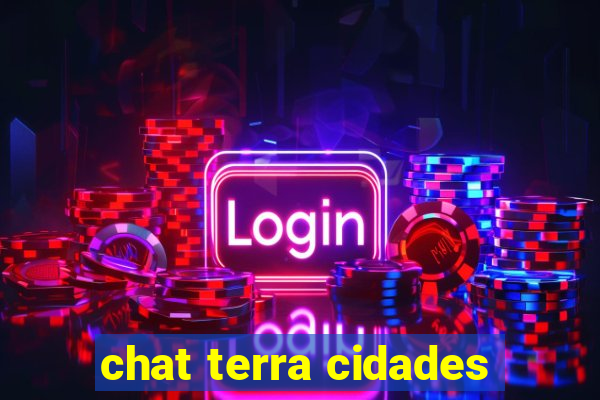 chat terra cidades