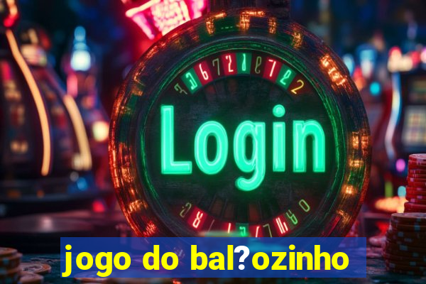 jogo do bal?ozinho