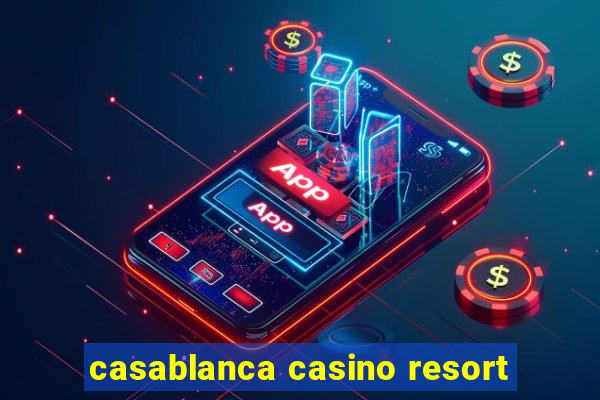 casablanca casino resort