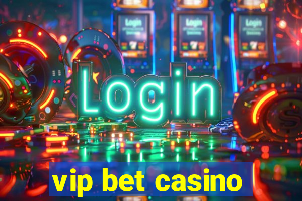 vip bet casino