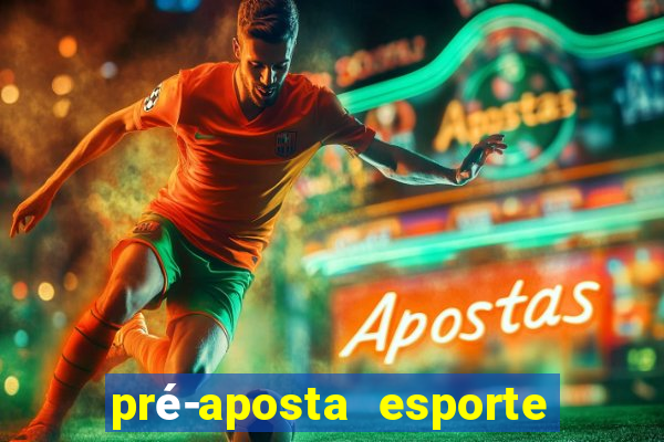 pré-aposta esporte bet net