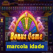 marcola idade