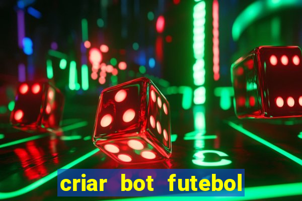 criar bot futebol virtual bet365