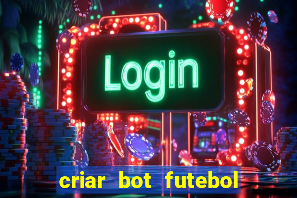 criar bot futebol virtual bet365