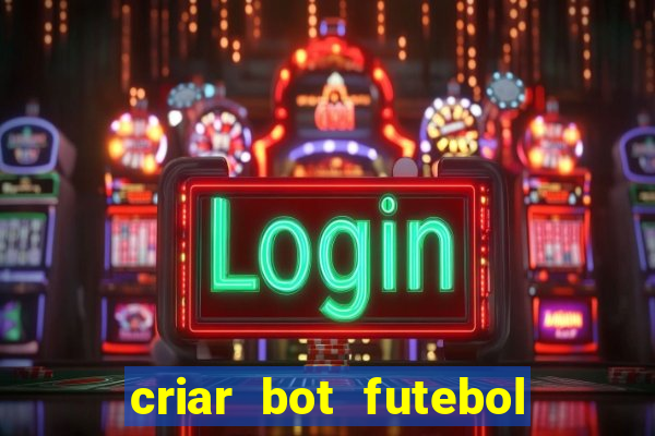 criar bot futebol virtual bet365