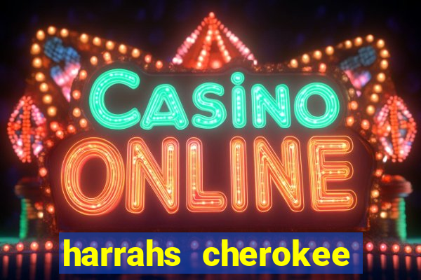 harrahs cherokee casino resort cherokee nc