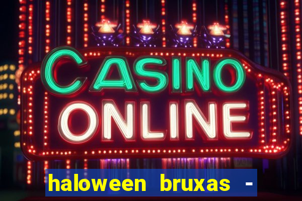 haloween bruxas - slots 777