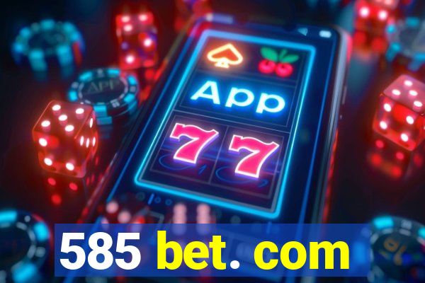 585 bet. com