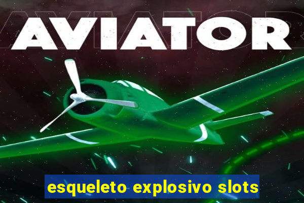 esqueleto explosivo slots