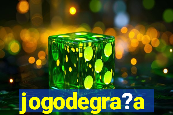 jogodegra?a