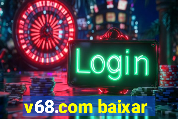 v68.com baixar