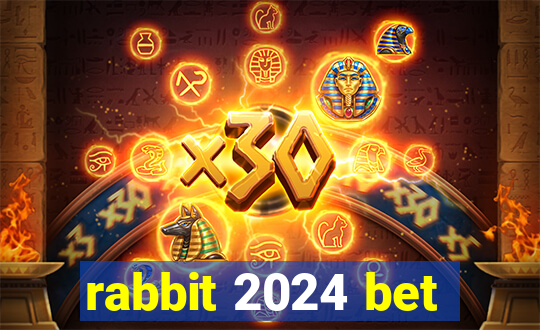 rabbit 2024 bet