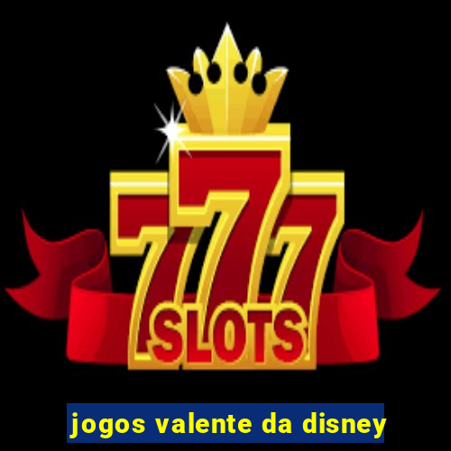 jogos valente da disney