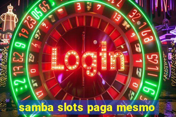 samba slots paga mesmo