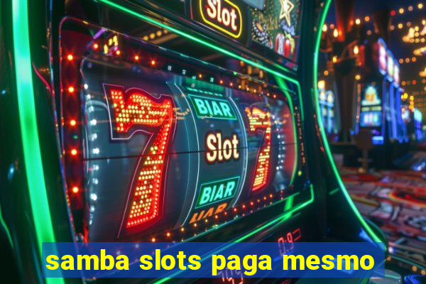 samba slots paga mesmo