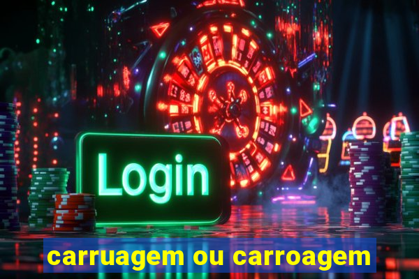 carruagem ou carroagem