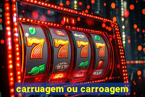 carruagem ou carroagem