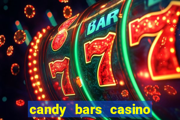 candy bars casino online casinos