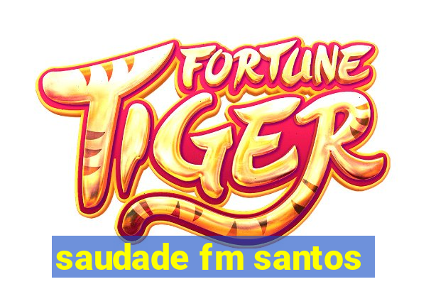 saudade fm santos