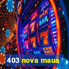 403 nova maua