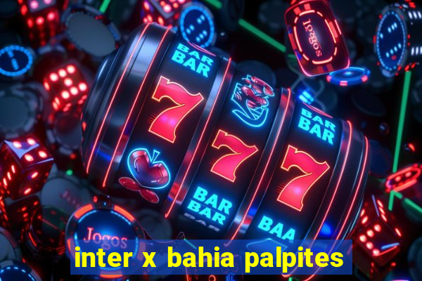 inter x bahia palpites