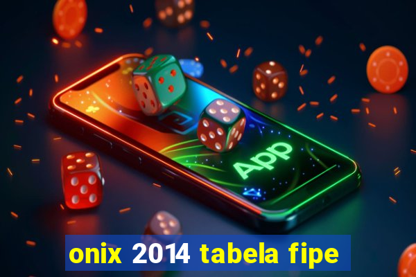 onix 2014 tabela fipe