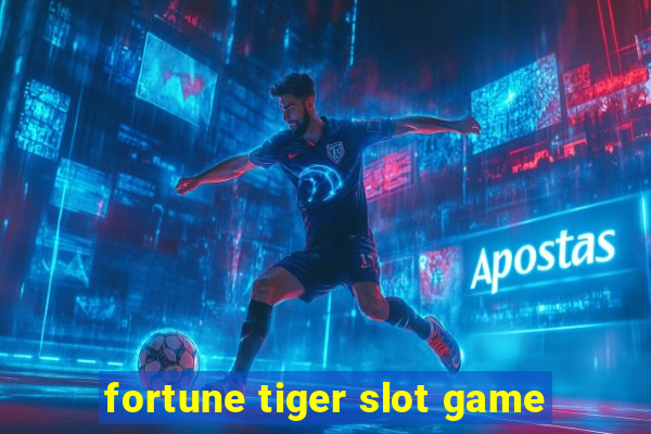 fortune tiger slot game