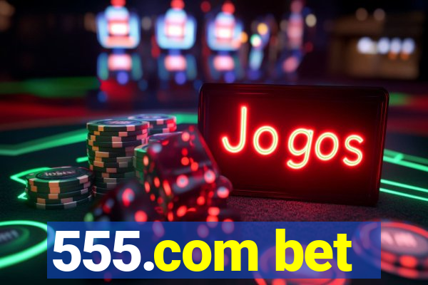 555.com bet