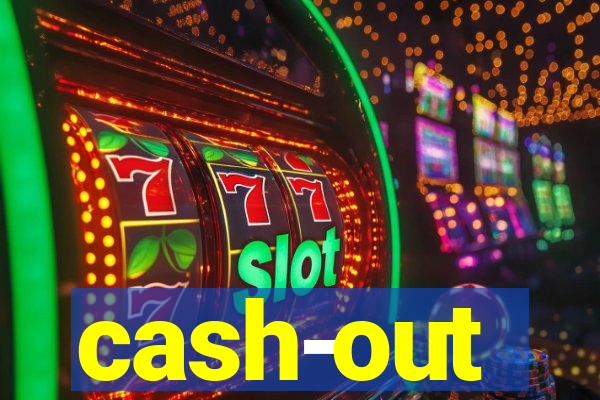 cash-out