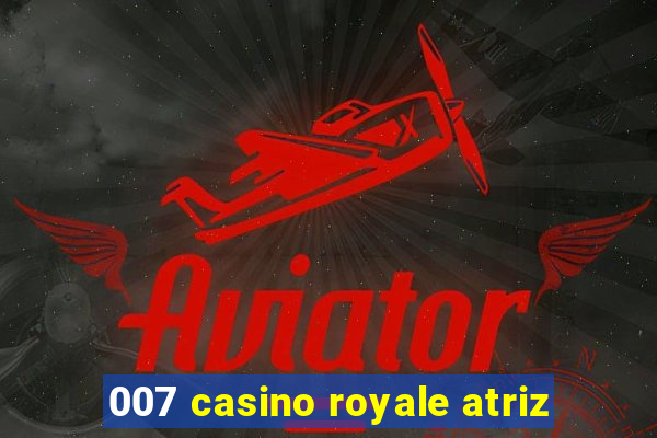 007 casino royale atriz