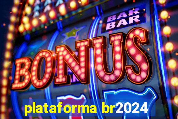 plataforma br2024