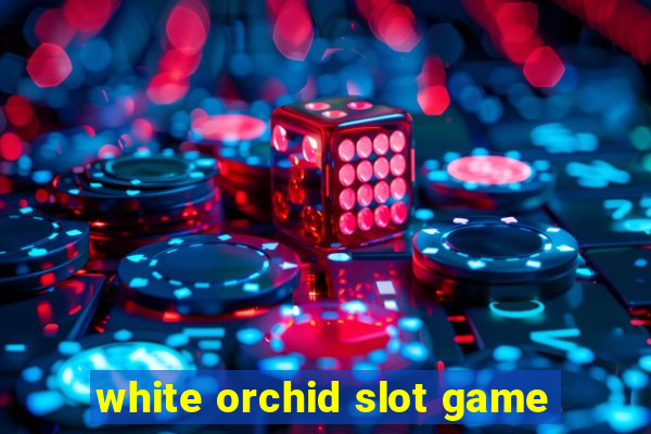 white orchid slot game