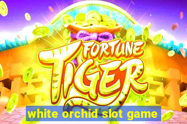 white orchid slot game