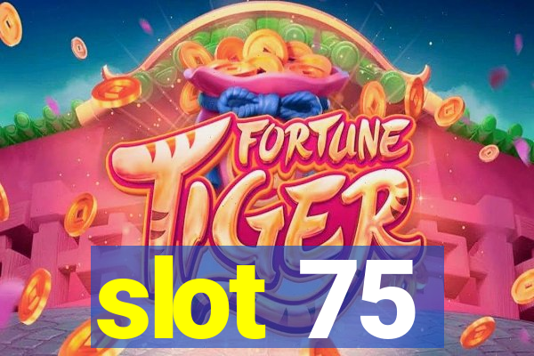 slot 75