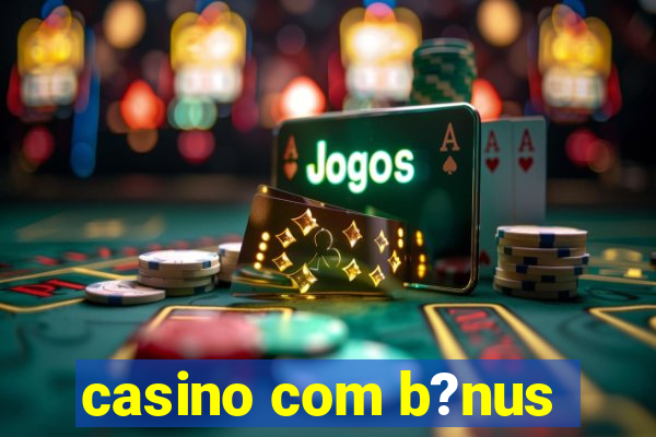 casino com b?nus