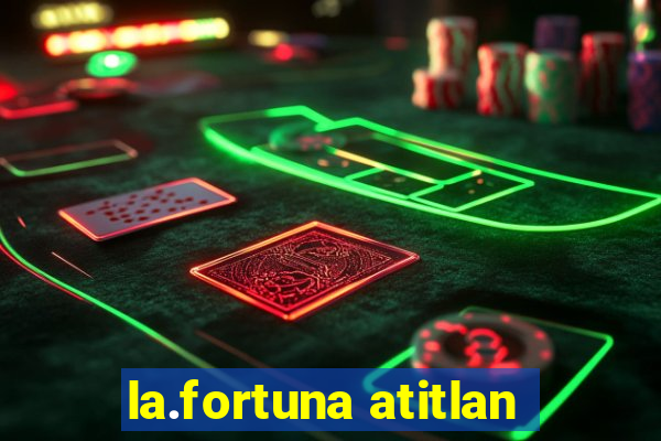 la.fortuna atitlan