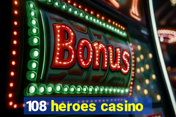 108 heroes casino