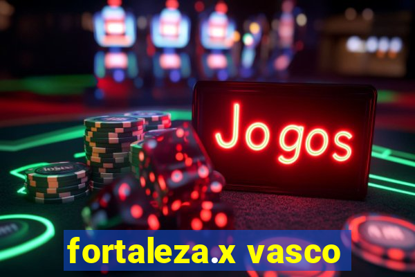 fortaleza.x vasco