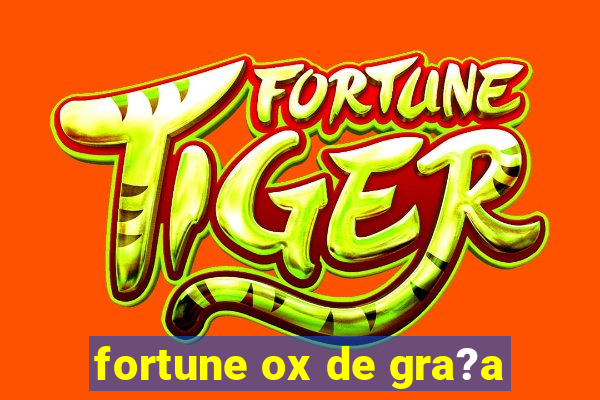 fortune ox de gra?a