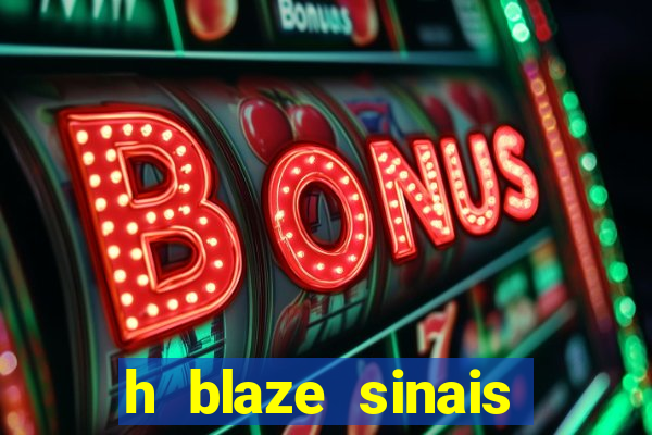 h blaze sinais double crash