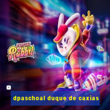 dpaschoal duque de caxias