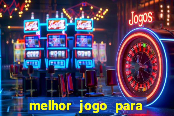 melhor jogo para ganhar dinheiro real