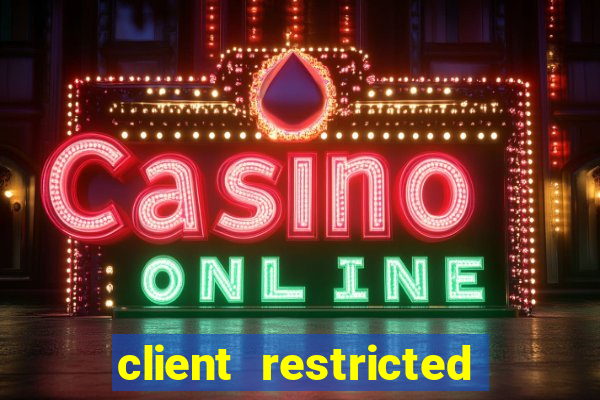 client restricted for action withdraw