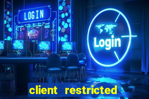 client restricted for action withdraw