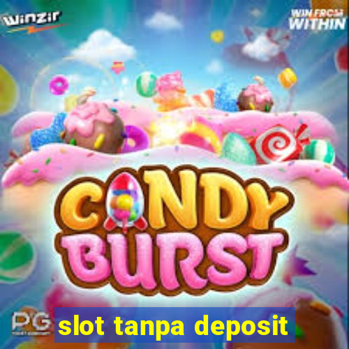 slot tanpa deposit